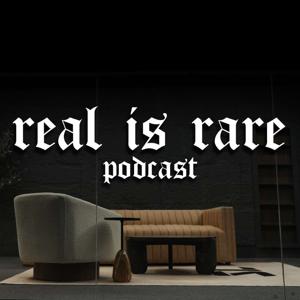 REAL IS RARE
