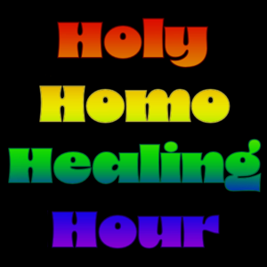 Holy Homo Healing Hour
