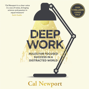 Deep Work: Rules for Focused Success in a Distracted World by Cal Newport, Book Summary, Podcast