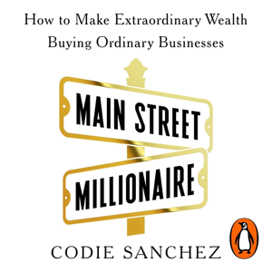 Main Street Millionaire by Codie Sanchez, Book Summary, Podcast, English