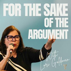 For the Sake of the Argument with Lori Goldman