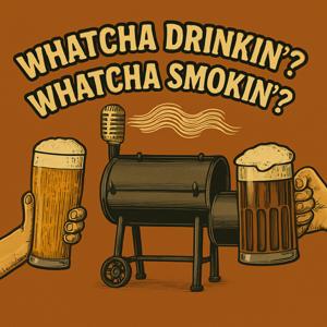 Whatcha Drinkin Whatcha Smokin