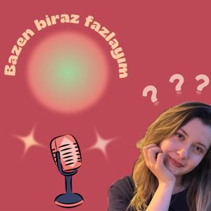 Bazen biraz fazlayım