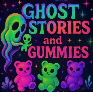 Ghost Stories and Gummies