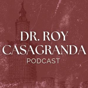 Dr. Roy Casagranda Podcast
