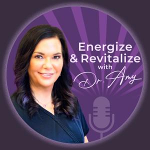 Energize and Revitalize with Dr. Amy