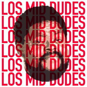 Los Mid Dudes
