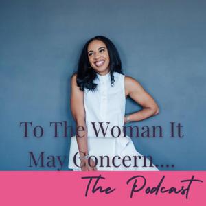 To The Woman It May Concern: The Podcast