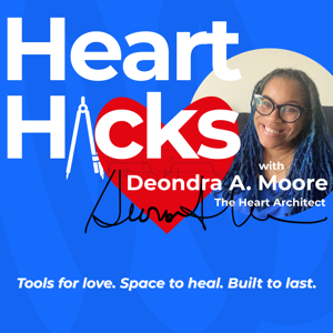 Heart Hacks with Deondra A. Moore