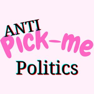 Anti Pick me Politics