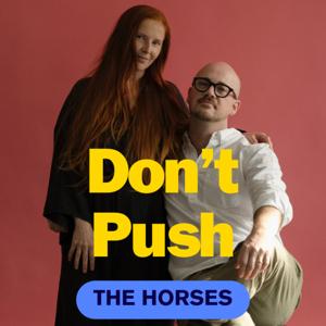 Don't Push the Horses