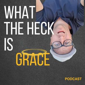 What The Heck Is Grace