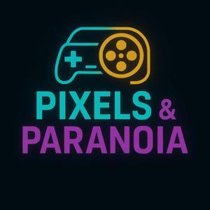 Pixels & Paranoia
