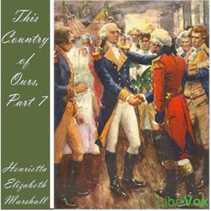 This Country of Ours, Part 7, by Henrietta Elizabeth Marshall.
