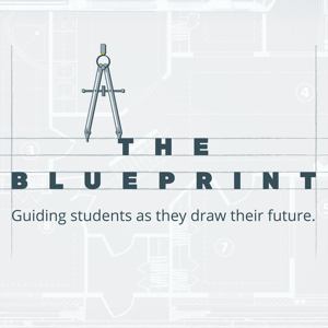 The Blueprint: Guiding Students as They Draw Their Future