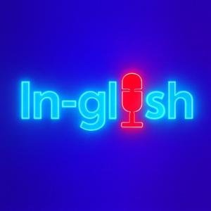 In-glish Podcast