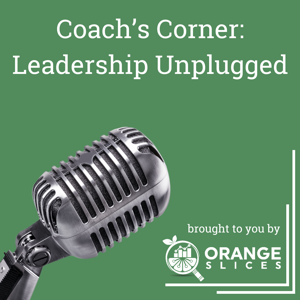 Coach’s Corner: Leadership Unplugged