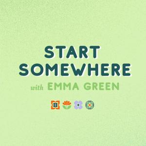 Start Somewhere with Emma Green