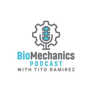 BioMechanics Podcast with Tito Ramirez