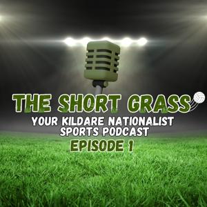 The Short Grass Kildare Nationalist Sports Podcast