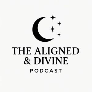 The Aligned & Divine Podcast 🌙✨