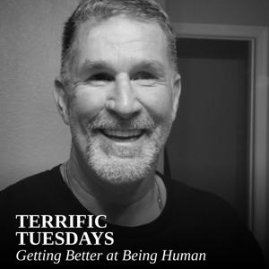 Terrific Tuesdays: Getting Better at Being Human!