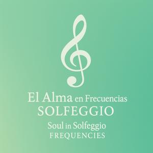 EL ALMA EN FRECUENCIAS SOLFEGGIO – SOUL IN SOLFEGGIO FREQUENCIE
