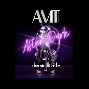 AMT After Dark with Joanie & Pete