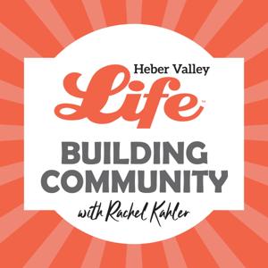 Heber Valley Life: Building Community with Rachel Kahler