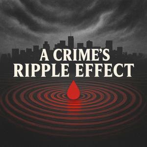 A Crime's Ripple Effect