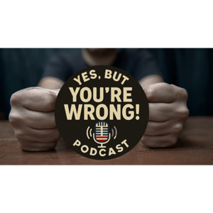 Yes But You're Wrong