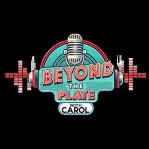 BEYOND THE PLATE WITH CAROL