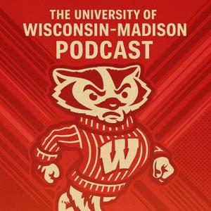 The University of Wisconsin-Madison Podcast