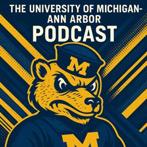 The University of Michigan-Ann Arbor Podcast