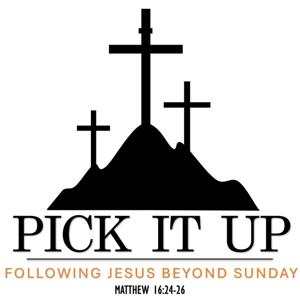 Pick It Up: Following Jesus Beyond Sunday