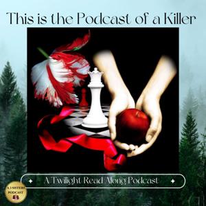 This Is The Podcast of A Killer: A Twilight Read Along Podcast