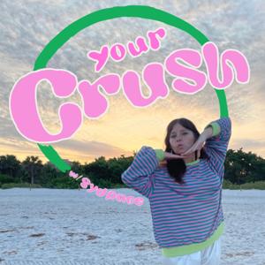 Your Crush w/sydpace