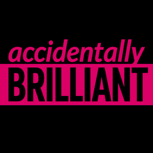Accidentally Brilliant