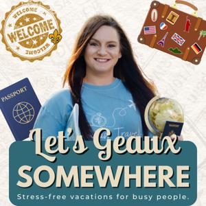 Let's Geaux Somewhere Travel Podcast