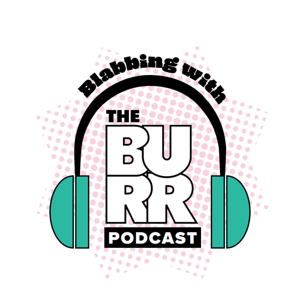 Blabbing with The Burr