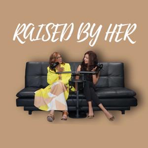 Raised by her podcast