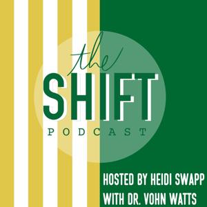 The Shift Podcast with Heidi Swapp & Dr. Vohn Watts