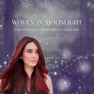 Woven in Moonlight: Exploring Motherhood through Witchcraft and Fae Magic