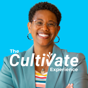 The Cultivate Experience