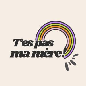 T'es pas ma mère ! Un podcast garanti sans sorcière, ni marâtre (ou presque)