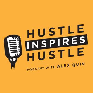 Hustle Inspires Hustle with Alex Quin