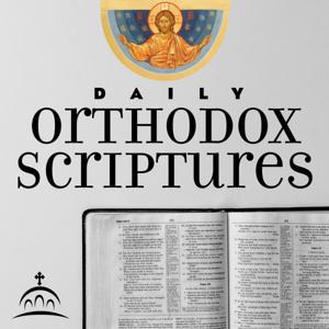 Daily Orthodox Scriptures by Fr. Alexis Kouri, and Ancient Faith Ministries