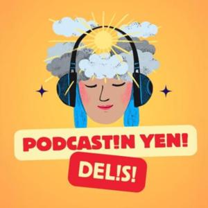 Podcastin Yeni Delisi