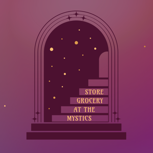 Mystics at the Grocery Store