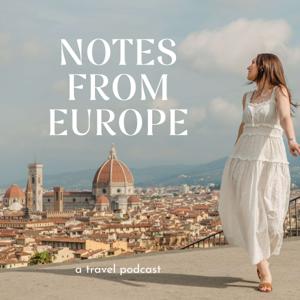 Notes From Europe - A Travel Podcast